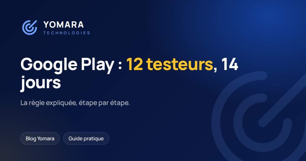 Google Play : la règle des 12 testeurs pendant 14 jours expliquée
